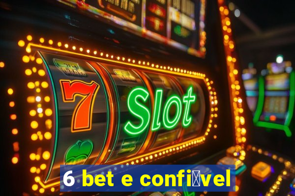 6 bet e confi谩vel